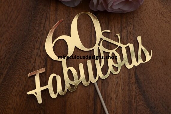 60 & Fabulous Birthday Cake Topper - 60th Birthday Cake Topper - Assorted Colours