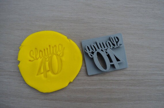 Slaying 40 - 40th Birthday Imprint Cookie/Fondant/Soap/Embosser Stamp
