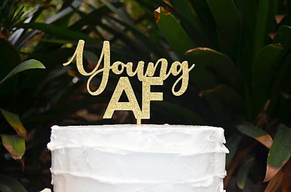 Young AF Birthday Cake Topper - Assorted Colours