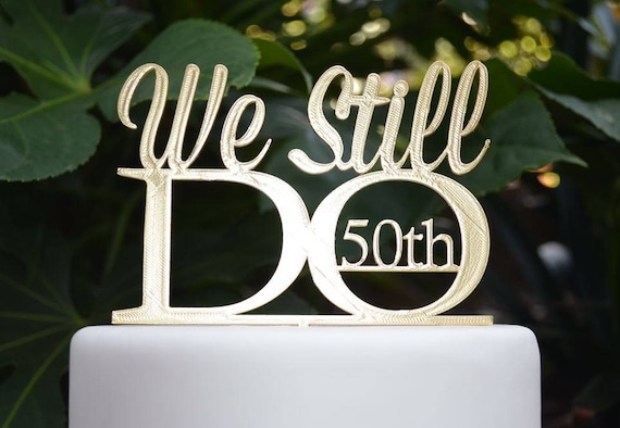 We Still Do 50th Wedding Anniversary Cake Topper - Assorted Colours