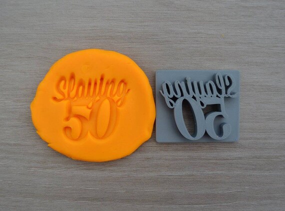 Slaying 50 - 50th Birthday Imprint Cookie/Fondant/Soap/Embosser Stamp