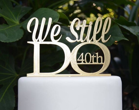 We Still Do 40th Wedding Anniversary Cake Topper - Assorted Colours