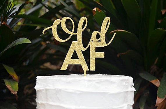 Old AF Birthday Cake Topper - Assorted Colours