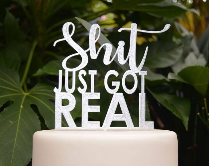 Shit Just Got Real Cake Topper - Assorted Colours