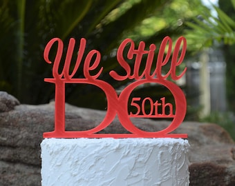 We Still Do 50th Wedding Anniversary Cake Topper - Assorted Colours