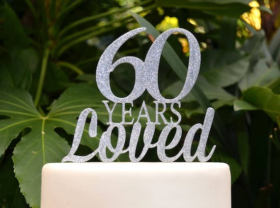 60 Years Loved Birthday/Anniversary Cake Topper - 60th Birthday Cake Topper - Assorted Colours