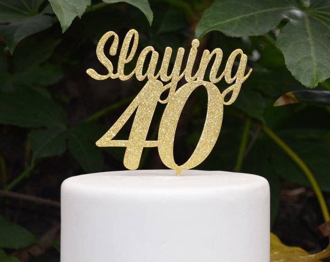 Slaying 40 Cake Topper - 40th Birthday Cake Topper - Assorted Colours