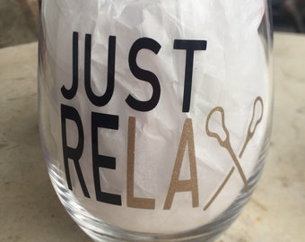 Lacrosse Wine Glass, LAX Mom, Just Relax Wine Glass For Mom, Mother's Day Gift for LAX Mom, Gift for Her, Birthday Gift for Lacrosse Mom