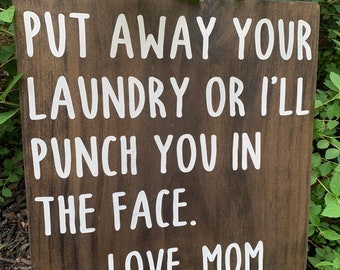 Put Away Your Laundry or I'll Punch You In The Face/ Funny Sign for the Laundry Room/ Laundry Humor/