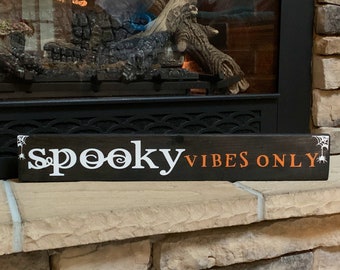 Spooky Vibes Only Halloween Sign, Indoor Halloween Decor, Fall and Autumn decor, Mantle Halloween Decor, Fun Halloween Signs