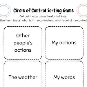 以下が含まれることがあります： 「Circle of Control Sorting Game」というタイトルの白い教育ゲーム。テキストと6枚の長方形のカードがあります。「My actions」や「The weather」などのフレーズが含まれています。このゲームは、コントロールできるものとできないものを分類するように設計されています。
