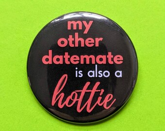 My Other Datemate Badge - Funny Polyamory Pin (58mm)