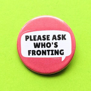 Please Ask Who's Fronting - Plural Pride Badge - Plural Awareness - Multiplicity DID OSDD DDNOS Pin