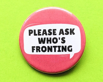 Please Ask Who's Fronting - Plural Pride Badge - Plural Awareness - Multiplicity DID OSDD DDNOS Pin