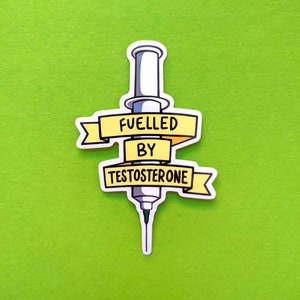 Fuelled by Testosterone Sticker - Trans Sticker - FTM Pride - Transmasculine Design - LGBT Pride - Trans Man Pride - Transition Sticker