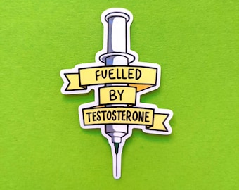 Fuelled by Testosterone Sticker - Trans Sticker - FTM Pride - Transmasculine Design - LGBT Pride - Trans Man Pride - Transition Sticker