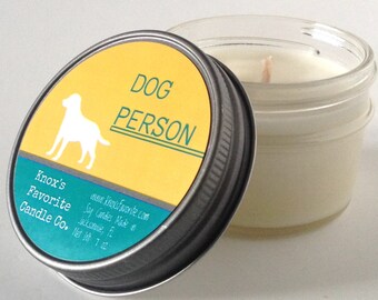 Dog Person Scented Soy 4 oz Candle : Dog Owner & Dog Lover Gift Idea