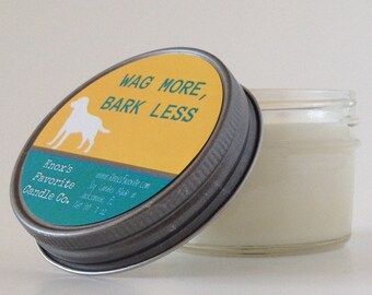 Wag More Bark Less scented soy 4 oz candle, dog lover gift for her, gift for him, dog owner gift