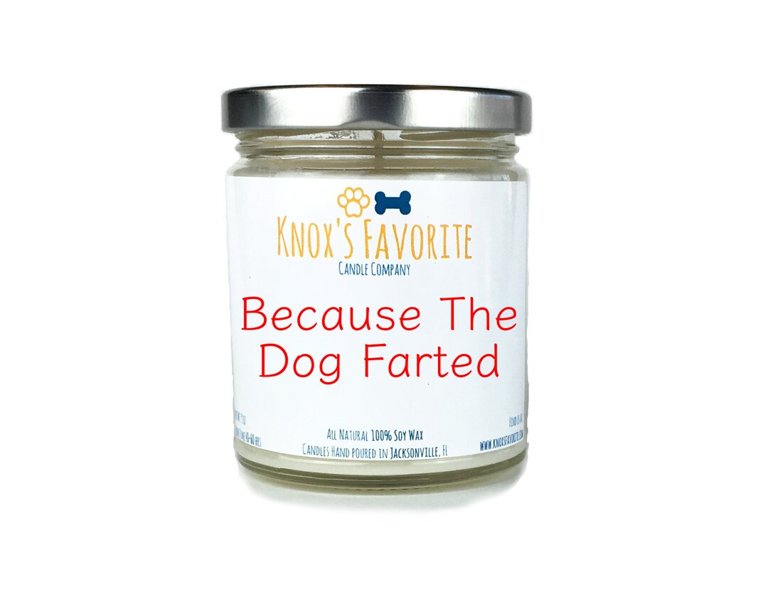Because the Dog Farted Scented Soy 9 Oz Candle Funny Dog Etsy