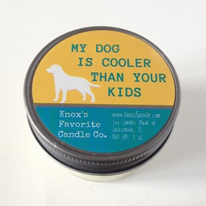 My Dog is Cooler than Your Kids scented soy 4 oz candle, funny dog lover gift for her, gift for dog owner quotes