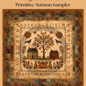 May include: A digital print titled Vintage Printables Digital Download Primitive Autumn Sampler featuring a square sampler design with an alphabet border, two houses, a central tree, crows, pumpkins, and pears in muted brown and orange tones.