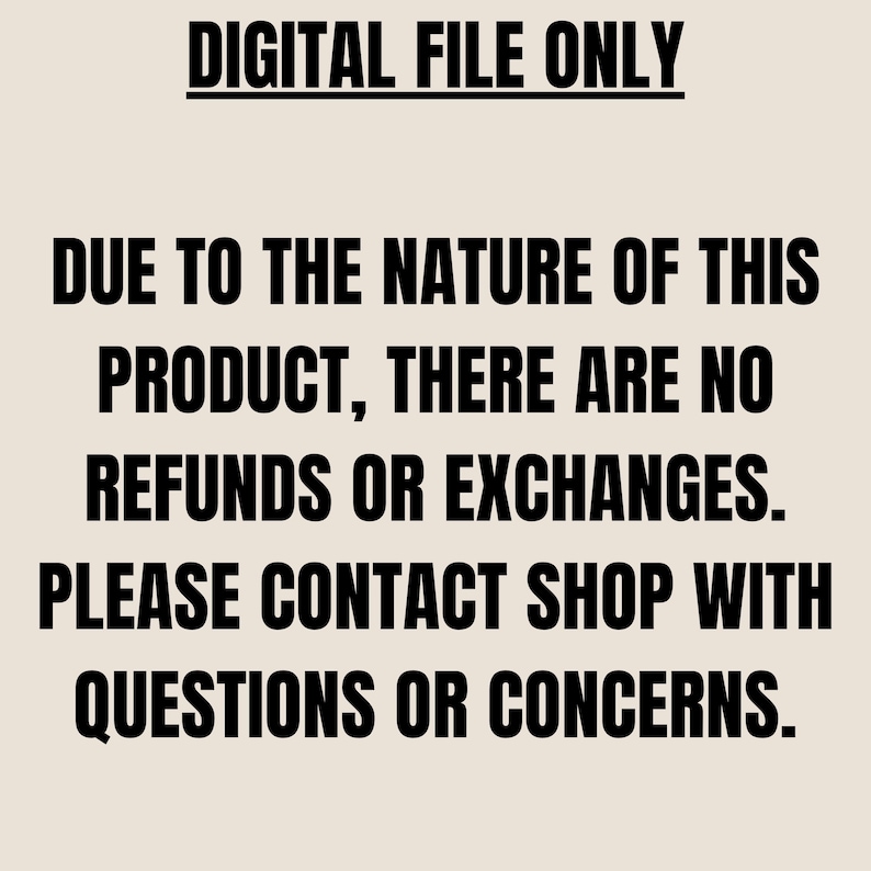 Puede incluir: Texto negro sobre fondo beige. Se lee "DIGITAL FILE ONLY" y "DEBIDO A LA NATURALEZA DE ESTE PRODUCTO, NO HAY REEMBOLSOS NI CAMBIOS. POR FAVOR, CONTACTE CON LA TIENDA PARA CUALQUIER PREGUNTA O PREOCUPACI&Oacute;N."