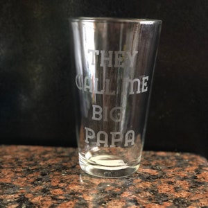 They call me big papa - etched pint glass
