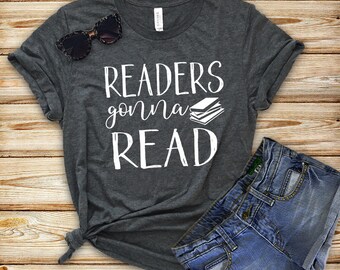 Readers Gonna Read - Bella Canvas Unisex Tee, Vneck Or Crew Neck - Reading Shirt, Book Shirt, Reading t-shirt, librarian gift, teacher gift