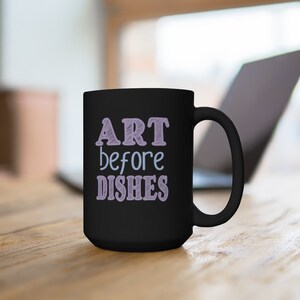 Art Before Dishes Black Mug 15oz