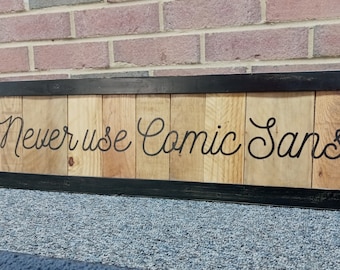 Never Use Comic Sans upcycled pallet wood sign