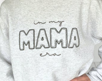 Hand Embroidered In My Mama Era Sweatshirt, Mothers Day Gift, Mom Clothing, Custom Sweatshirt