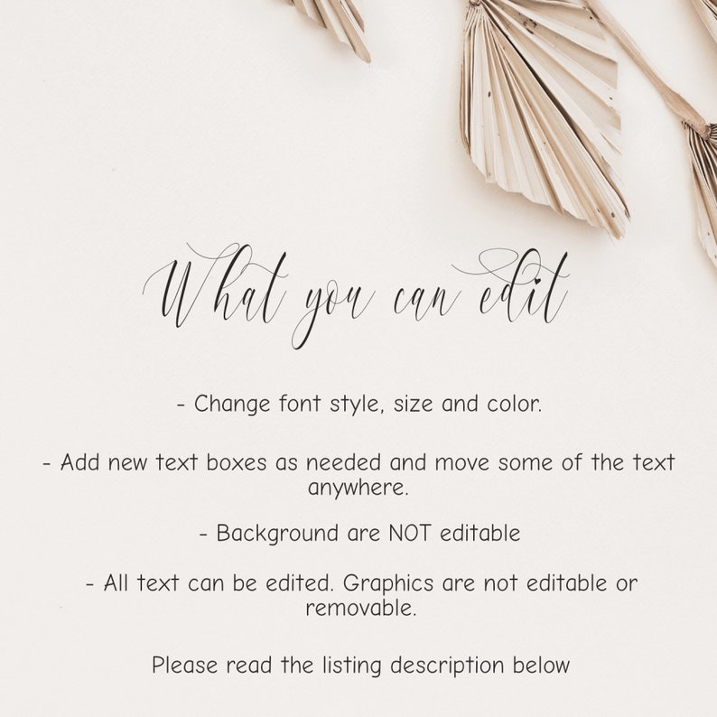 May include: A digital template instruction card featuring the text What you can edit, followed by a list of editable features including font style, size, and color, text box placement, and non-editable background and graphics, with dried palm leaves.