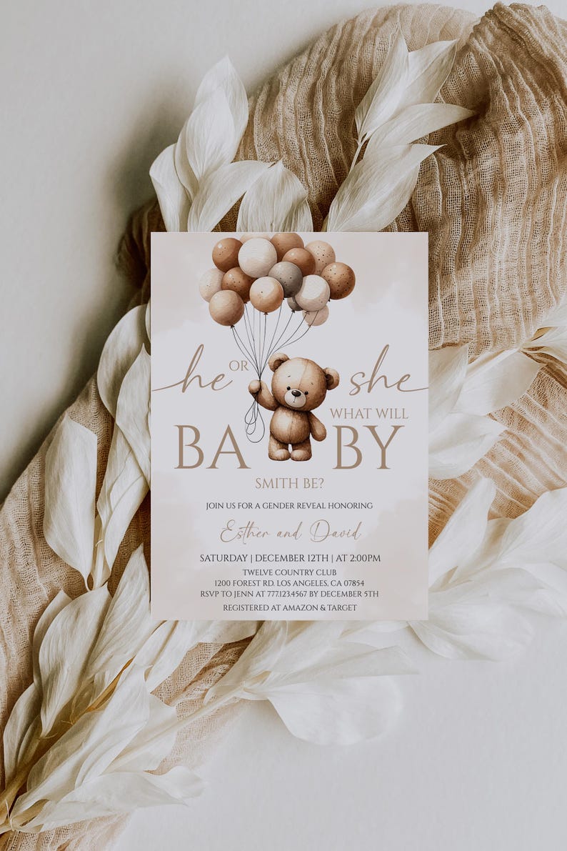 May include: A gender reveal invitation featuring a teddy bear holding balloons. The text reads "He or She, What Will Baby Smith Be?" and includes event details for Esther and David's celebration. The invitation is on a neutral background.