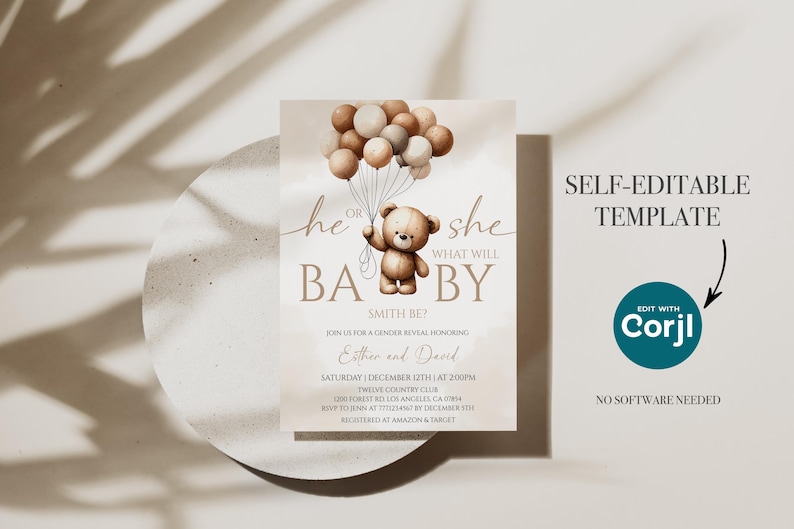 May include: A gender reveal invitation with a teddy bear holding balloons. The text reads "He or She, What Will Baby Be?" and includes event details. The design is a self-editable template.