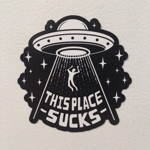 This Place Sucks UFO 3x3” fridge/car magnet