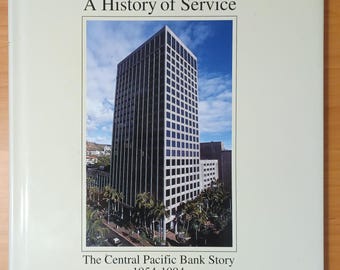 A History of Service: The Central Pacific Bank Story 1954-1994 / Hawaii / HC