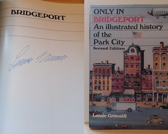 Only in Bridgeport : An Illustrated History SIGNED Lennie Grimaldi / Hardcover Connecticut New England 1993