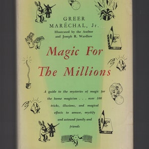 May include: A vintage book cover with a green background and illustrations of magic tricks. The title is "Magic For The Millions" by Greer Marechal, Jr. The book cover features a guide to magic tricks for the home magician.