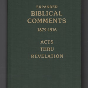 Expanded Biblical Comments 1879 - 1916 / Acts thru Revelation / Hardcover