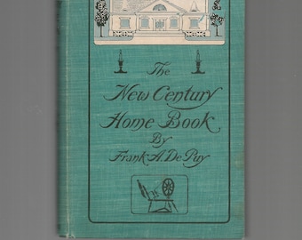 The New Century Home Book / Frank A. De Puy / 1900 Hardcover