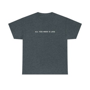 All you need is less, t-shirt, gallery62shop, etsy.de