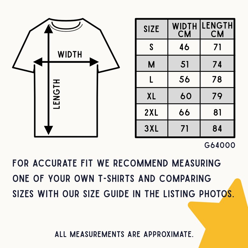 May include: Size chart for a t-shirt with measurements in centimeters for width and length. Sizes include S, M, L, XL, 2XL, and 3XL.  The text "FOR ACCURATE FIT WE RECOMMEND MEASURING ONE OF YOUR OWN T-SHIRTS AND COMPARING SIZES WITH OUR SIZE GUIDE IN THE LISTING PHOTOS. ALL MEASUREMENTS ARE APPROXIMATE." is also included.
