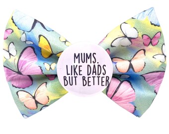 Mums. Like Dads but Better Badge Bow, funny dog bow ties, funny gifts, fun dog gifts, dog mums, mothers Day gifts, funny bow ties, dog bows