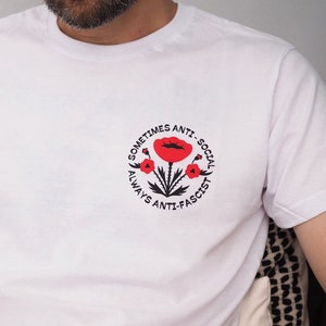 Sometimes Anti-Social Always Anti-Fascist T-Shirt – Unisex Organic Cotton Tee – Political Flower Shirt – Antifa Graphic Tee - Activist Gift