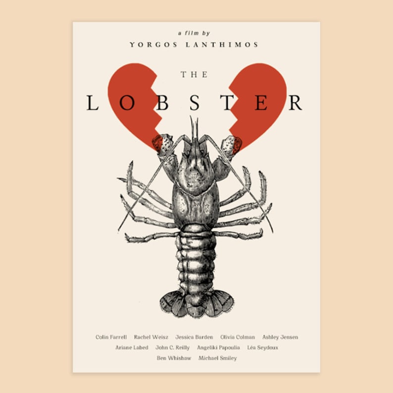 May include: Poster for the film "The Lobster" by Yorgos Lanthimos. The design features a detailed illustration of a lobster beneath a broken heart. The film's title is in bold letters, with the cast listed below.