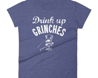 Drink Up Grinches - Women's short sleeve t-shirt
