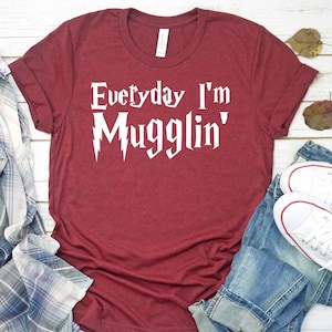 Everyday I&#39;m Mugglin&#39; Bella Canvas HP Inspired Shirt- Universal Studios Vacation Shirt