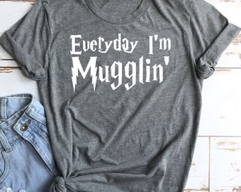 Everyday I'm Mugglin' Bella Canvas HP Inspired Shirt- Universal Studios Vacation Shirt