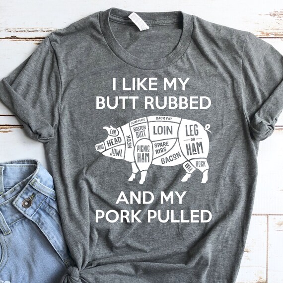 I Like My Butt Rubbed and Pork Pulled - Deep Heather Bella Canvas Shirt- BBQ-Unisex