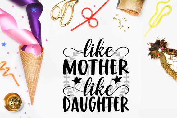 Download Like Mother Like Daughter Svg Mother Daughter Svg Mommy And Etsy